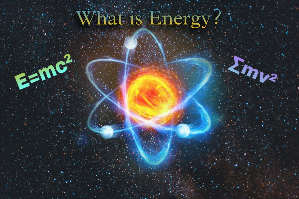 WHAT IS ENERGY EXACTLY?
